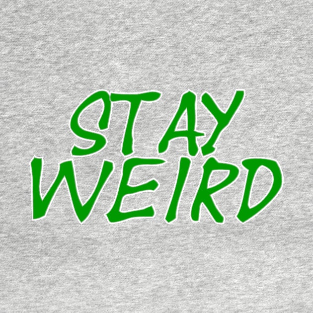 Stay Weird by trubble